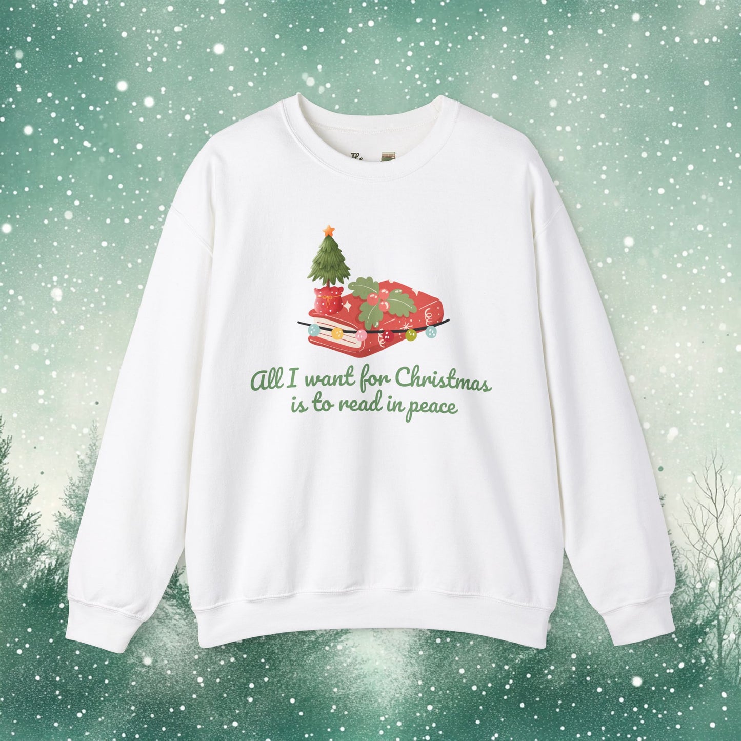 All I Want for Christmas is to Read in Peace  Sweatshirt