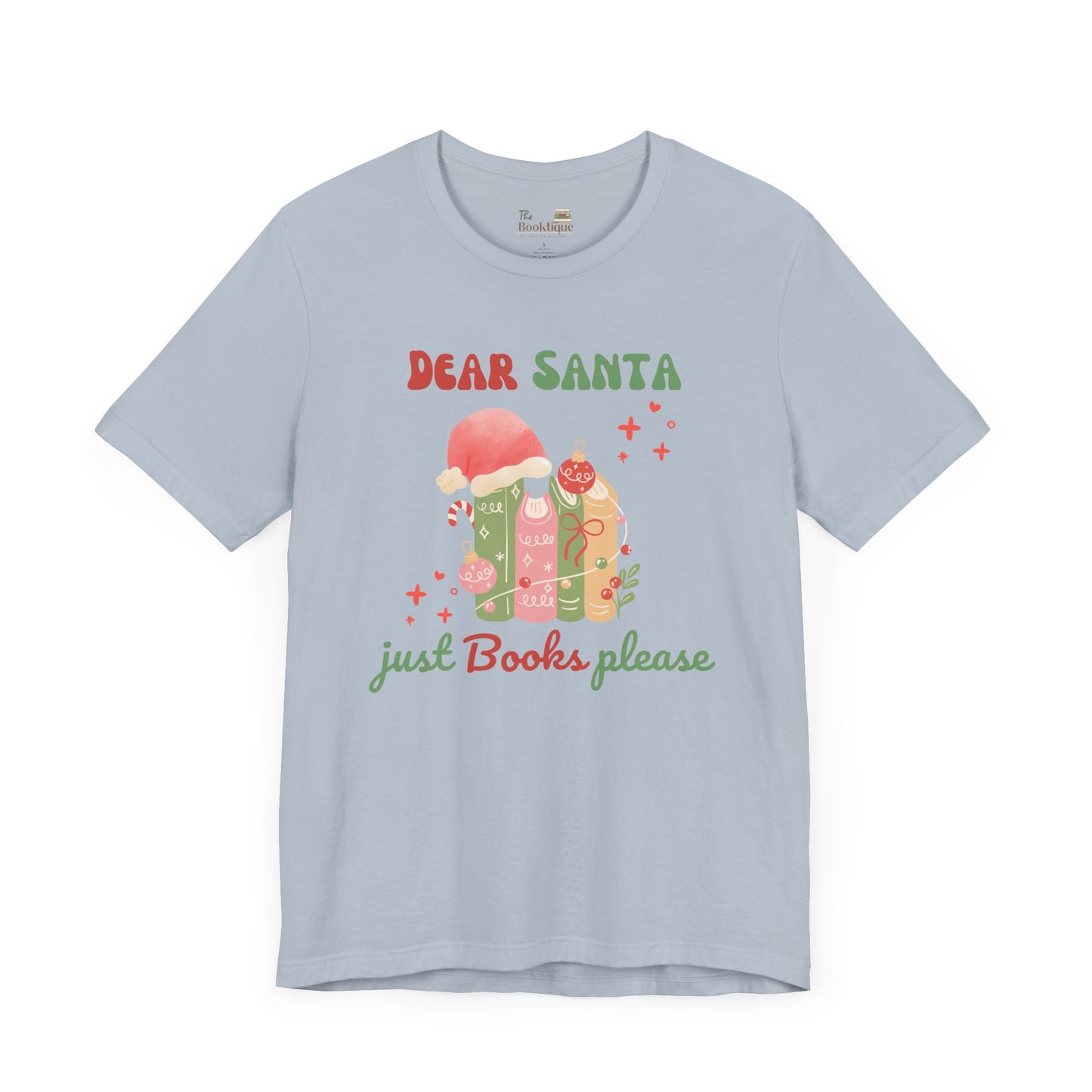 Dear Santa, Just Books Please Tee