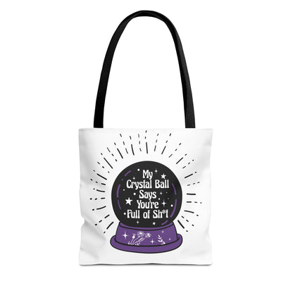 My Crystal Ball Says Your Full Of Sh*t Tote Bag