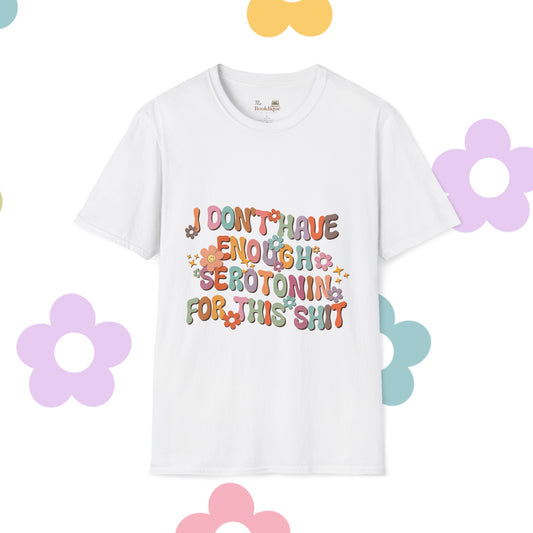 Not Enough Serotonin Tee