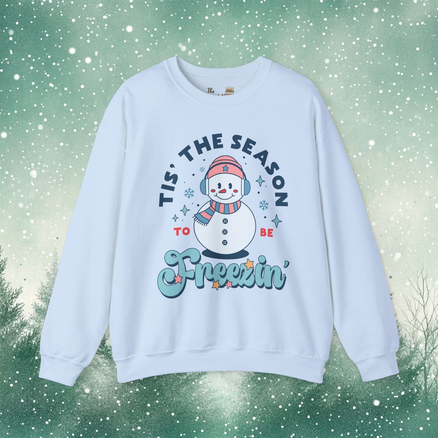 It's the Season to Be Freezin Sweatshirt