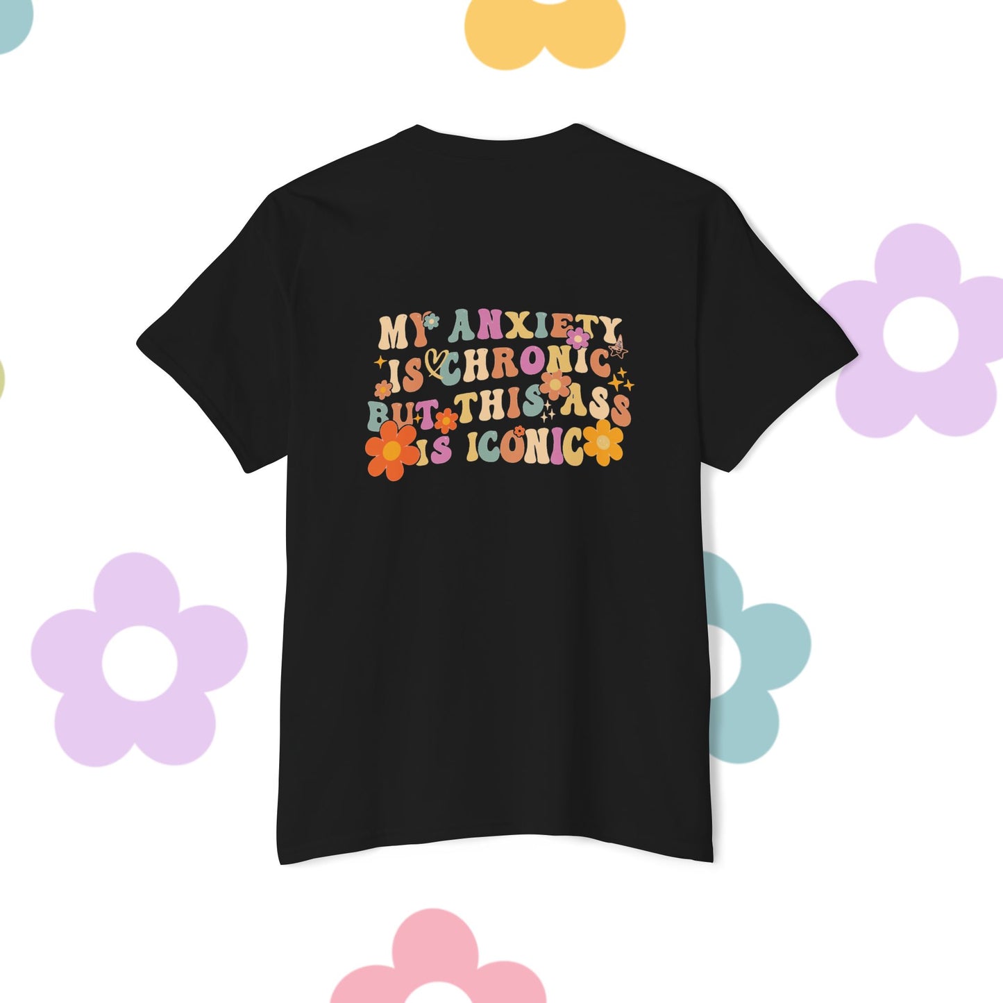 My Anxiety is Chronic Tee