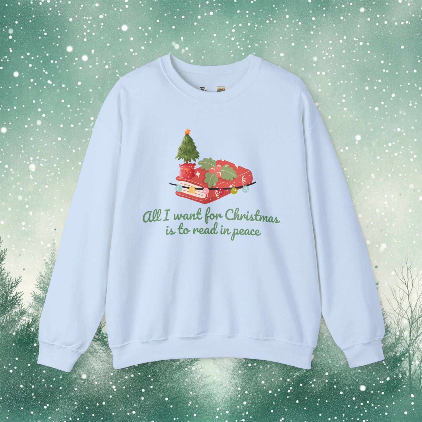 All I Want for Christmas is to Read in Peace  Sweatshirt