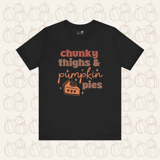 Chunky Thighs and Pumpkin Pies Tee