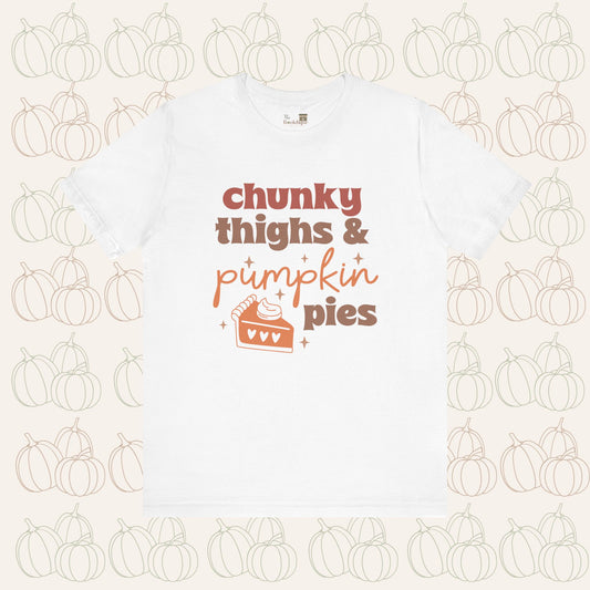 Chunky Thighs and Pumpkin Pies Tee