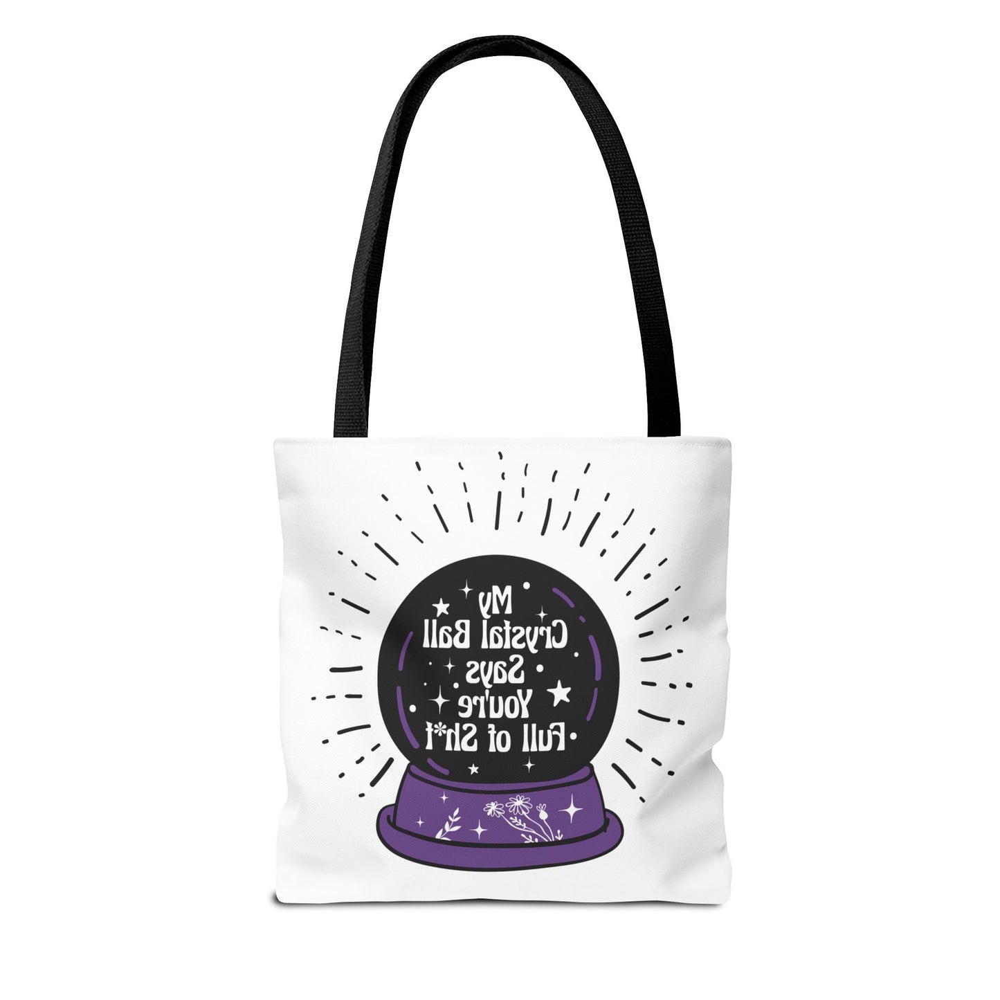 My Crystal Ball Says Your Full Of Sh*t Tote Bag