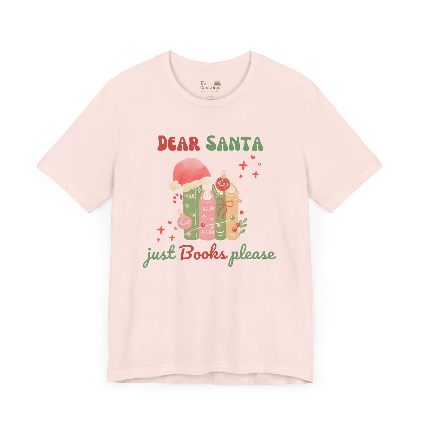 Dear Santa, Just Books Please Tee