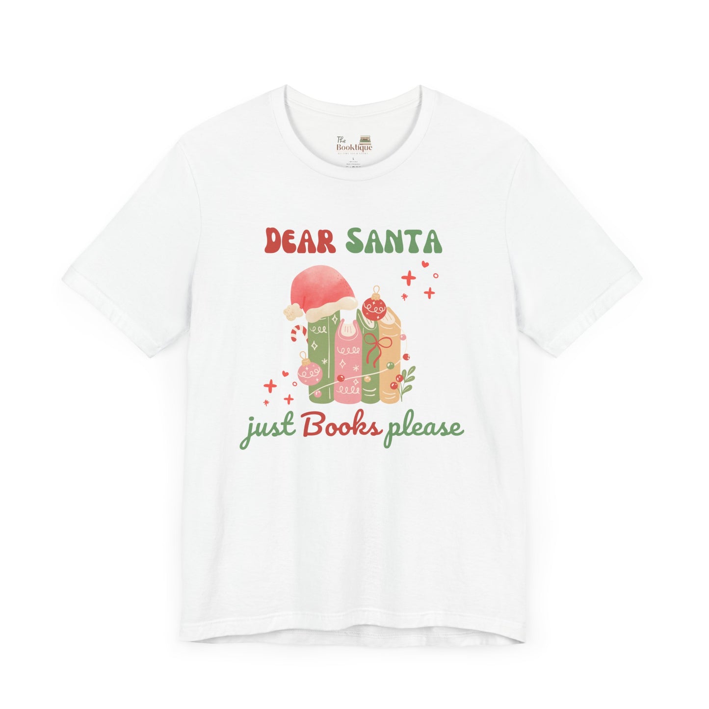 Dear Santa, Just Books Please Tee